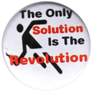 The only solution is the Revolution