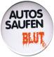 Zur Artikelseite von "Autos saufen Blut", 37mm Magnet-Button für 2,50 €