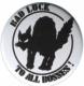 Zur Artikelseite von "Bad luck to all bosses!", 37mm Magnet-Button für 2,50 €