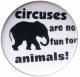 Zur Artikelseite von "Circuses are No Fun for Animals", 37mm Magnet-Button für 2,50 €