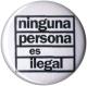 Zur Artikelseite von "Ninguna Persona Es Ilegal", 37mm Magnet-Button für 2,50 €