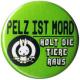 Zur Artikelseite von "Pelz ist Mord", 37mm Magnet-Button für 2,50 €