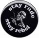 Zur Artikelseite von "stay rude stay rebel", 37mm Magnet-Button für 2,50 €