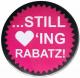 Zur Artikelseite von "Still loving Rabatz!", 37mm Magnet-Button für 2,50 €
