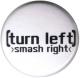 Zur Artikelseite von "turn left - smash right", 37mm Magnet-Button für 2,50 €