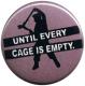 Zur Artikelseite von "Until every cage is empty (lila)", 37mm Magnet-Button für 2,50 €