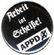 Zur Artikelseite von "APPD - Arbeit ist Scheiße!", 50mm Magnet-Button für 3,00 €