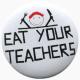 Zur Artikelseite von "Eat your teachers", 50mm Magnet-Button für 3,12 €