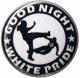 Zur Artikelseite von "Good night white pride (schwarz/weiß)", 50mm Magnet-Button für 3,00 €