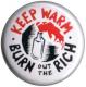 Zur Artikelseite von "keep warm - burn out the rich (bunt)", 50mm Magnet-Button für 3,00 €