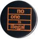 Zur Artikelseite von "No One Is Illegal (orange/schwarz)", 50mm Magnet-Button für 3,00 €