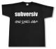 Zur Artikelseite von "subversiv und Spass dabei", T-Shirt für 15,00 €