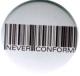 Zur Artikelseite von "Barcode - Never conform", 50mm Button für 1,40 €