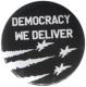 Zur Artikelseite von "Democracy we deliver", 50mm Button für 1,40 €