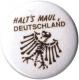 Zur Artikelseite von "Halt's Maul Deutschland", 50mm Button für 1,40 €