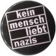 Zur Artikelseite von "kein mensch liebt nazis", 50mm Button für 1,40 €