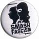 Zur Artikelseite von "Smash Fascism", 50mm Button für 1,40 €