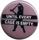 Zur Artikelseite von "Until every cage is empty (lila)", 50mm Button für 1,40 €