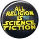 Zur Artikelseite von "All Religion Is Science Fiction", 25mm Button für 0,90 €