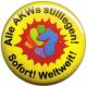 Zur Artikelseite von "Alle AKWs stilllegen! Sofort! Weltweit!", 25mm Button für 0,90 €