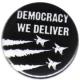 Zur Artikelseite von "Democracy we deliver", 25mm Button für 0,90 €