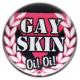 Zur Artikelseite von "gay skin Oi Oi", 25mm Button für 0,90 €