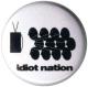 Zur Artikelseite von "Idiot nation", 25mm Button für 0,90 €
