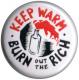 Zur Artikelseite von "keep warm - burn out the rich (bunt)", 25mm Button für 0,90 €