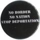 Zur Artikelseite von "No Border - No Nation - Stop Deportation", 25mm Button für 0,90 €