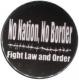 Zur Artikelseite von "No Nation, No Border - Fight Law And Order", 25mm Button für 0,90 €
