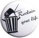 Zur Artikelseite von "Reclaim Your Life", 25mm Button für 0,90 €
