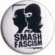 Zur Artikelseite von "Smash Fascism", 25mm Button für 0,90 €