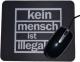 Zur Artikelseite von "Kein Mensch ist illegal", Mousepad für 7,00 €