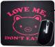 Zur Artikelseite von "Love Me - Don't Eat Me", Mousepad für 7,00 €