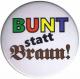 Zur Artikelseite von "Bunt statt braun", 25mm Magnet-Button für 2,00 €