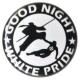 Zur Artikelseite von "Good night white pride - Ninja", 25mm Magnet-Button für 2,00 €