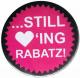 Zur Artikelseite von "Still loving Rabatz!", 25mm Magnet-Button für 2,00 €