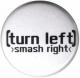Zur Artikelseite von "turn left - smash right", 25mm Magnet-Button für 2,00 €