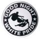 Zur Artikelseite von "Good night white pride - Skater", 37mm Button für 1,10 €