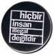 Zur Artikelseite von "hicbir insan illegal degildir (schwarz)", 37mm Button für 1,10 €