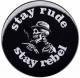 Zur Artikelseite von "stay rude stay rebel", 37mm Button für 1,10 €
