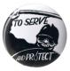 Zur Artikelseite von "To serve and protect", 37mm Button für 1,00 €