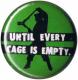 Zur Artikelseite von "Until every cage is empty (grün)", 37mm Button für 1,10 €