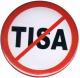 Zum 37mm Button "Stop TISA" für 1,10 € gehen.