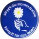 Zum 50mm Button "Stoppt die Atomindustrie" für 1,40 € gehen.