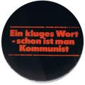 Zur Artikelseite von "Ein kluges Wort - schon ist man Kommunist", 50mm Magnet-Button für 3,00 €