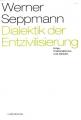 Zur Artikelseite von Werner Seppmann: "Dialektik der Entzivilisierung", Buch für 34,90 €