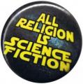 Zur Artikelseite von "All Religion Is Science Fiction", 50mm Button für 1,40 €