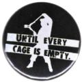 Zur Artikelseite von "Until every cage is empty", 50mm Button für 1,40 €