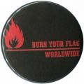 Zur Artikelseite von "Burn your flag - worldwide (red)", 25mm Button für 0,90 €